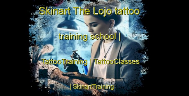 Skinart The Lojo tattoo training school | TattooTraining | TattooClasses | SkinartTraining-Spain